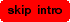 skip�intro