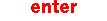 enter